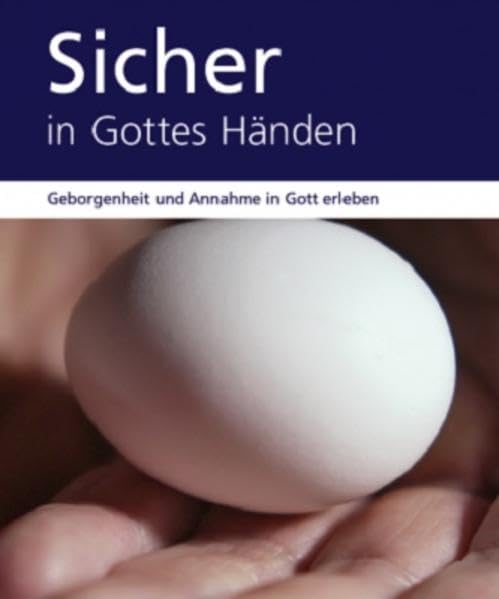 Sicher in Gottes Händen: Geborgenheit und Annahme in Gott erleben Religion & Esotericism