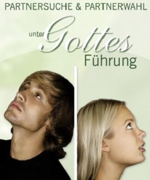 Partnersuche & Partnerwahl unter Gottes Führung Partnership & Love