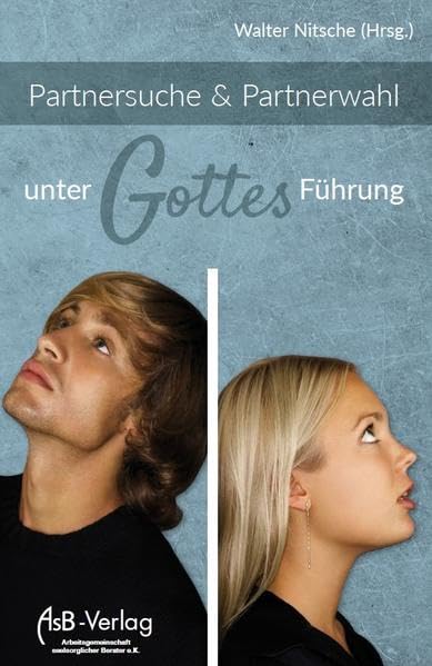 Partnersuche & Partnerwahl unter Gottes Führung Partnership & Love