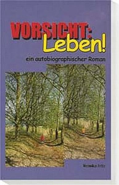 Vorsicht: Leben!: Ein autobiografischer Roman Books