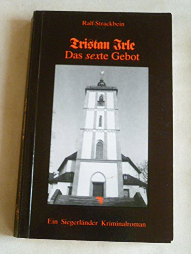 Tristan Irle - Das sexte Gebot. Ein Siegerländer Kriminalroman book