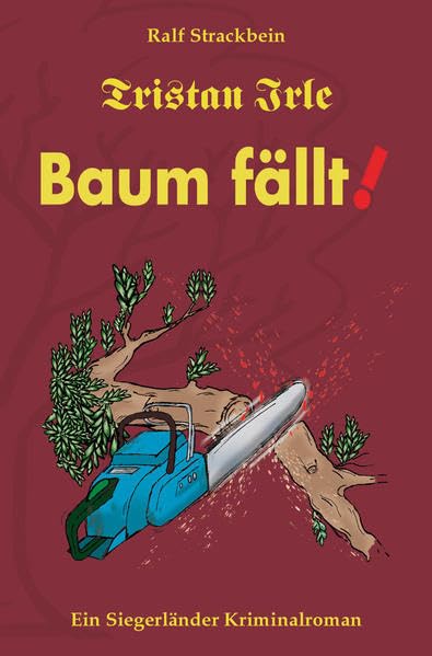Tristan Irle - Baum fällt!: Ein Siegerlandkrimi Crime & Thrillers
