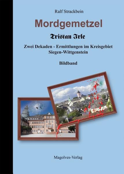 Mordgemetzel: Tristan Irle - Zwei Dekaden - Ermittlungen im Kreis Siegen-Wittgenstein Travel