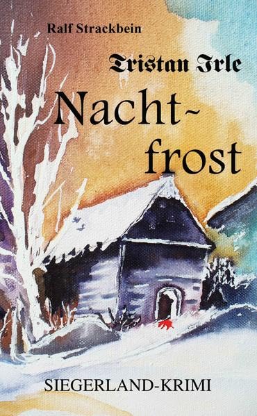 Tristan Irle - Nachtfrost: Ein Siegerlandkrimi Contemporary literature