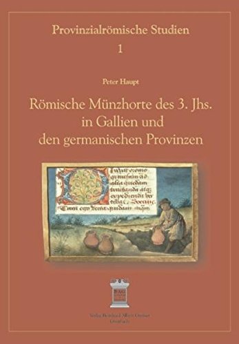 Römische Münzhorte des 3. Jahrhunderts in Gallien und den germanischen Provinzen (Provinzialrömische Studien) Natural Sciences