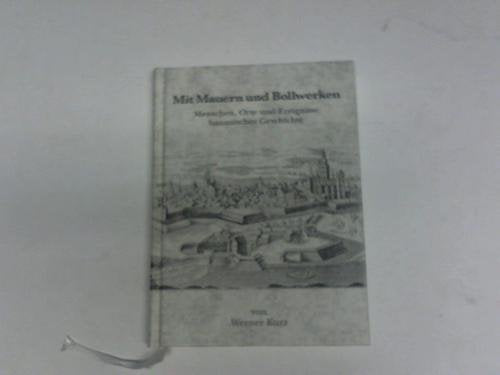 Mit Mauern und Bollwerken: Menschen, Orte und Ereignisse hanauischer Geschichte Politics & History