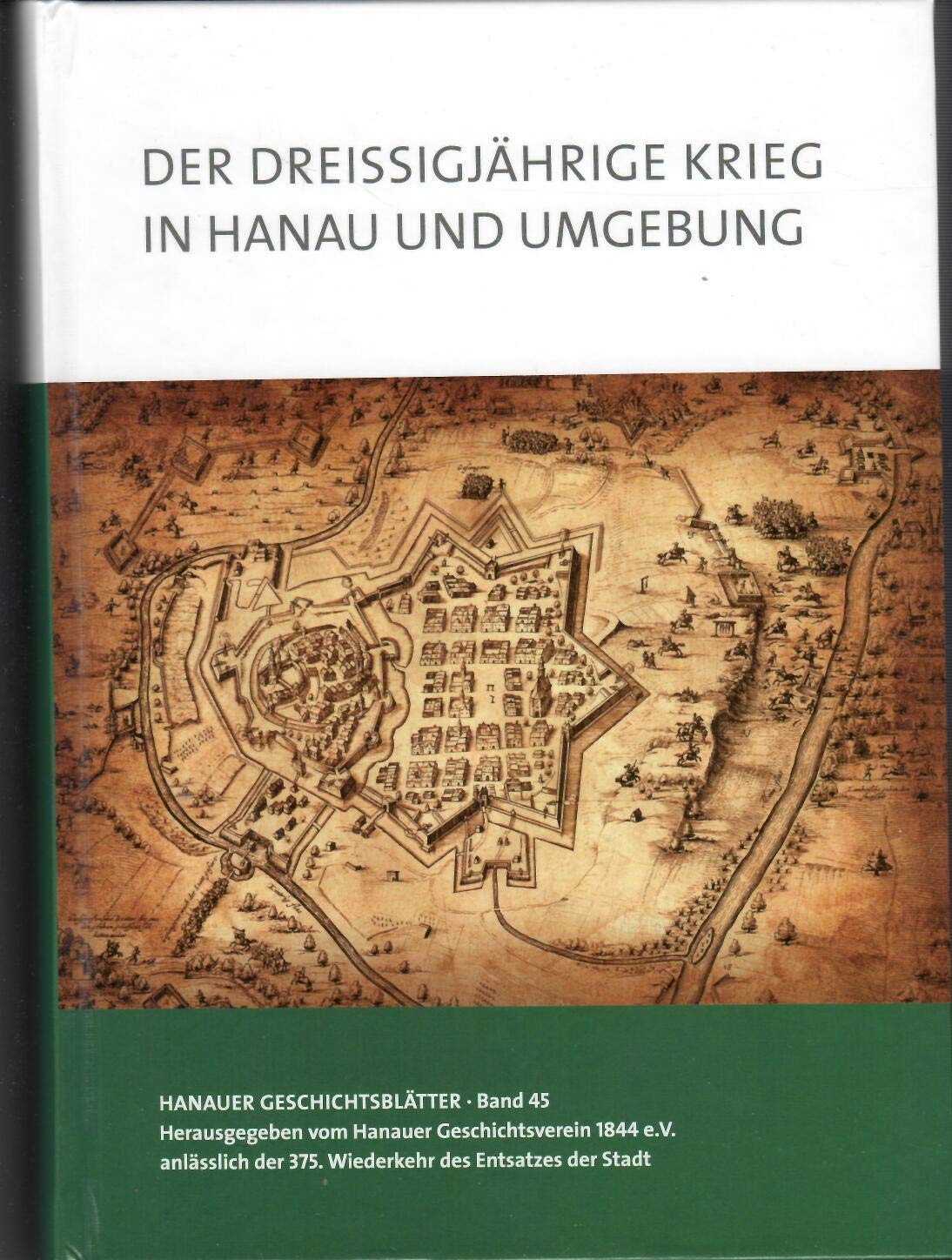 Der Dreißigjährige Krieg in Hanau und Umgebung (Hanauer Geschichtsblätter) Politics & History