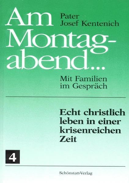 Am Montagabend... Mit Familien im Gespräch / Am Montagabend... 4: Echt christlich leben in einer krisenreichen Zeit Religion & Esotericism