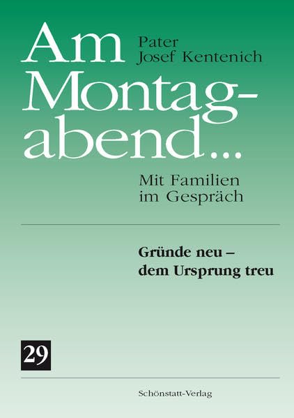 Am Montagabend... Mit Familien im Gespräch / Am Montagabend... 29: Gründe neu - dem Ursprung treu Social Sciences