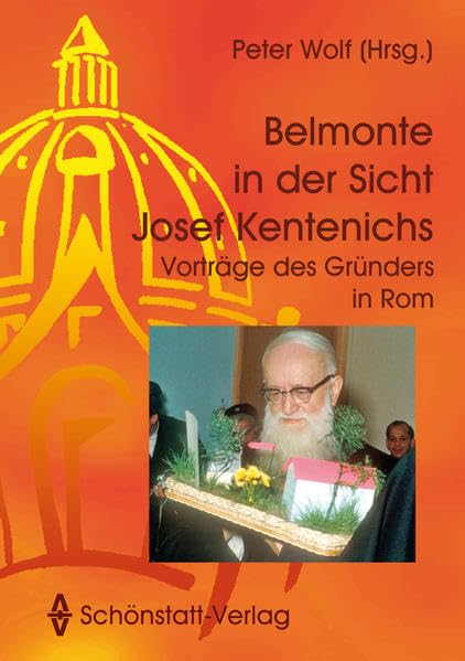 Belmonte in der Sicht Josef Kentenichs: Vorträge von Pater Kentenich in Rom Religion & Esotericism