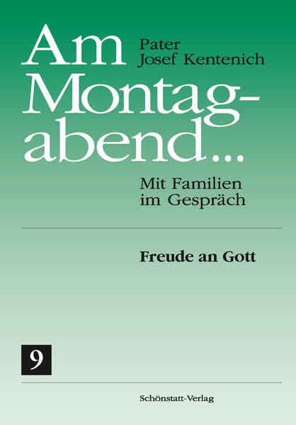 Am Montagabend... Mit Familien im Gespräch / Am Montagabend... 9: Freude an Gott - Kentenich, Josef book