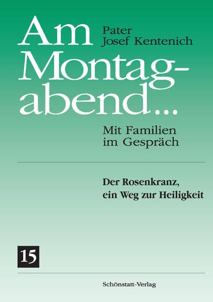 Am Montagabend... Mit Familien im Gespräch / Am Montagabend ... 15: Der Rosenkranz, ein Weg zur Heiligkeit Religion & Esotericism