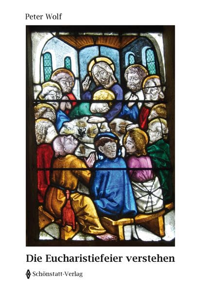 Die Eucharistiefeier verstehen Religion & Esotericism