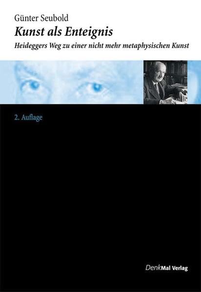 Kunst als Enteignis: Heideggers Weg zu einer nicht mehr metaphysischen Kunst Philosophy