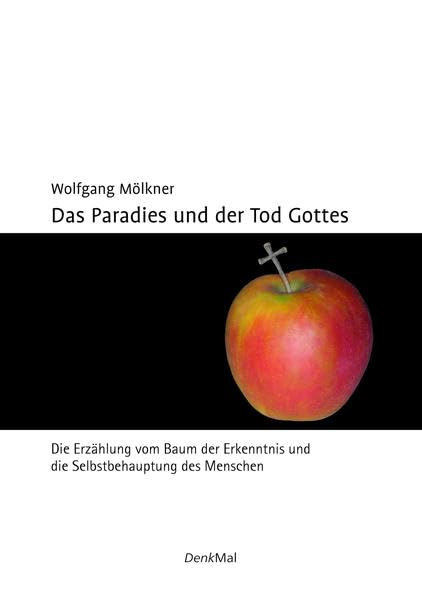 Das Paradies und der Tod Gottes: Die Erzählung vom Baum der Erkenntnis und die Selbstbehauptung des Menschen (Pragmata: Schriften zur Anthropologie, Kultur- und Technikphilosophie) Social Sciences