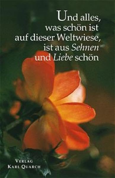Und alles, was schön ist auf dieser Weltwiese, ist aus Sehnen und Liebe schön. Books