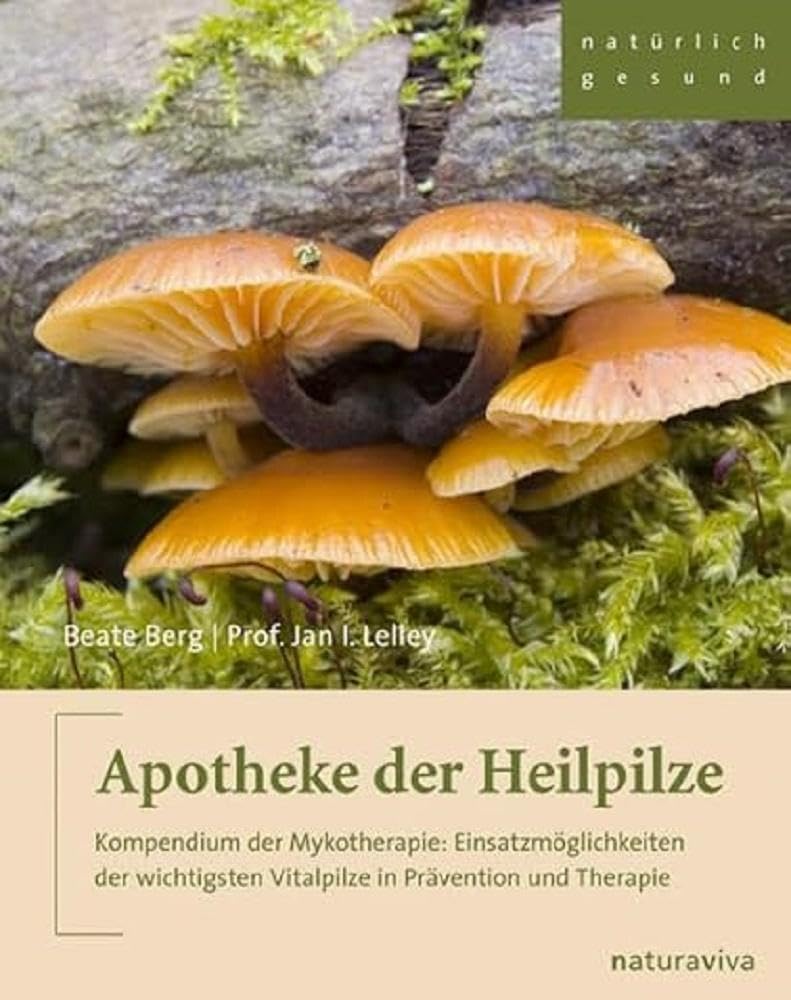 Apotheke der Heilpilze: Kompendium der Mykotherapie: Einsatzmöglichkeiten der wichtigsten Vitalpilze in Prävention und Therapie Health, Nutrition & Fitness
