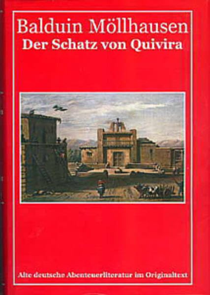 Romane und Erzählungen: Der Schatz von Quivira (Romane und Erzählungen von Balduin Möllhausen) Classics
