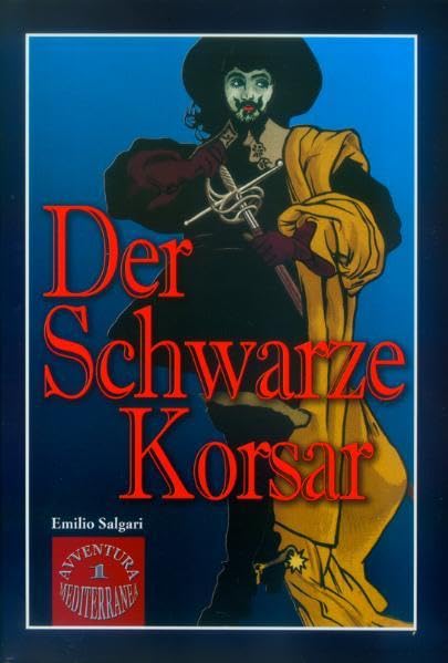 Der schwarze Korsar (AVVENTURA MEDITERRANEA / Abenteuerromane des 19.Jh. von Autoren aus dem Mittelmeerraum) Classics