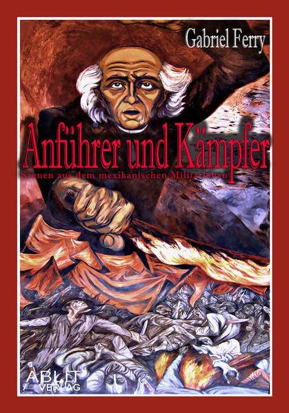 Anführer und Kämpfer.: Szenen aus dem mexikanischen Militärleben. (Rote Serie) - Ferry, Gabriel book