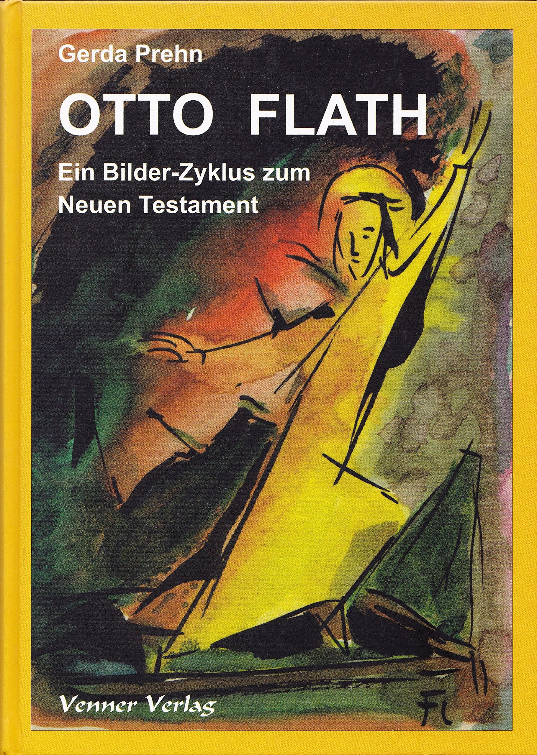 Otto Flath - Ein Bilder-Zyklus zum Neuen Testament: Mit Aquarellen und Holzbildwerken book