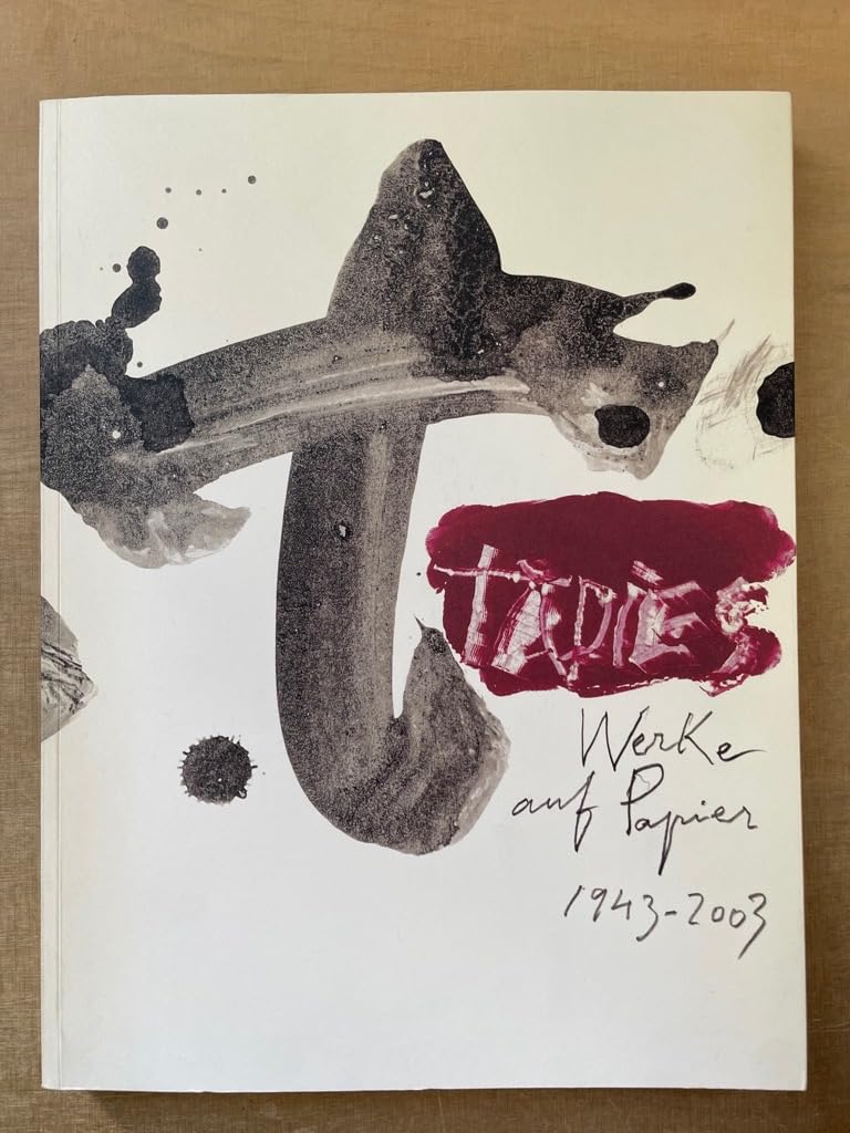 Tàpies: Werke auf Papier 1943-2003 Achim Sommer (Hrsg.); Andreas Franzke (Hrsg.) und i.A. Stiftung Henri und Eske Nannen und Schenkung Otto van de Loo Film, Art & Culture