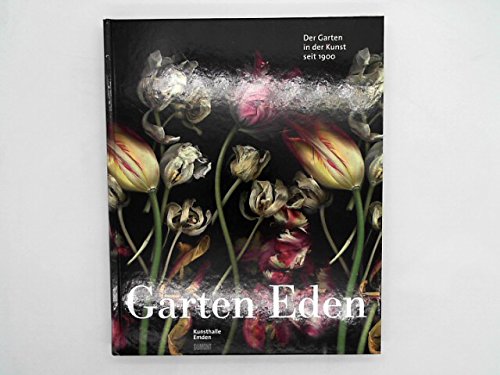 Garten Eden. Der Garten in der Kunst seit 1900. Art & Literature Books
