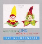 Wunderfein und Hör-Nicht-Gut, Bd.1, Die Blumenwiese Fairy Tales & Legends