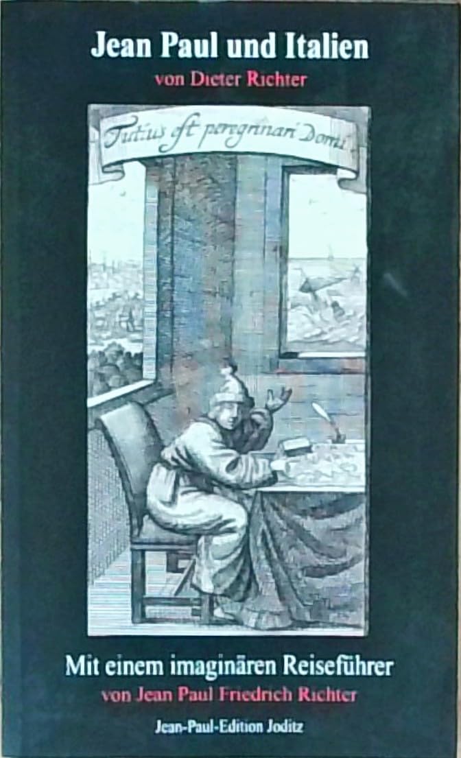 "Jean Paul und Italien" von Dieter Richter. "Mit einem imaginären Reiseführer" von Jean Paul Friedrich Richter Books