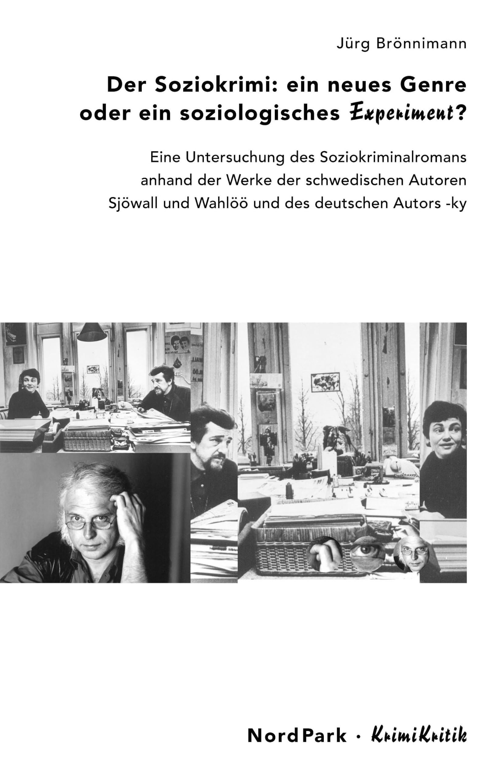 Der Soziokrimi: ein neues Genre oder ein soziologisches Experiment?: Eine Untersuchung des Soziokriminalromans anhand der Werke der schwedischen ... und des deutschen Autors ky (KrimiKritik) Social Sciences