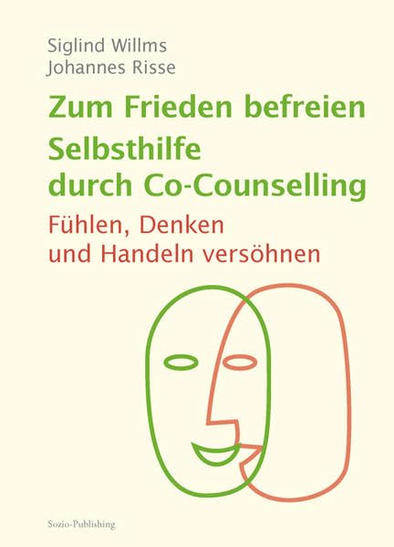 Zum Frieden befreien – Selbsthilfe durch Co-Counselling: Fühlen, Denken und Handeln versöhnen (Edition Sozio-Publishing) Social Sciences