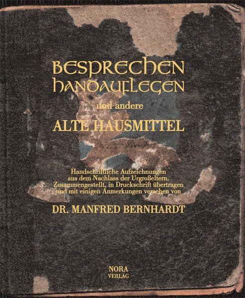 Besprechen, Handauflegen und andere Hausmittel: Handschriftliche Aufzeichnungen aus dem Nachlass der Urgrosseltern Medicine