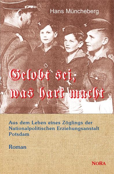 Gelobt sei, was hart macht: Aus dem Leben eines Zöglings der Nationalpolitischen Erziehungsanstalt Potsdam. Roman Contemporary literature Books