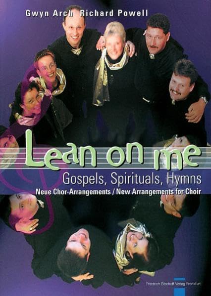 Lean on me: Gospels. Spirituals, Hymns: Gospels, Spirituals, Hymns. Neue Chor-Arrangements. Für drei- bis vierstimmigen gemischten Chor, Frauenchor ... Klavier-, Keyboard- oder Gitarrenbegleitung Sheet Music