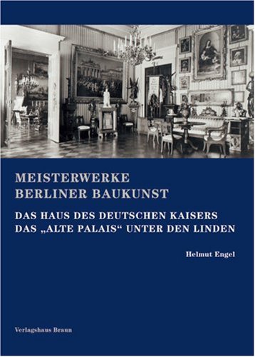 Das Haus der deutschen Kaisers: Das "Alte Palais" Unter den Linden Books
