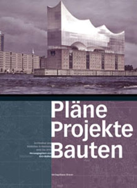 Pläne Projekte Bauten. Architektur und Städtebau in Hamburg 2002 - 2012 Books