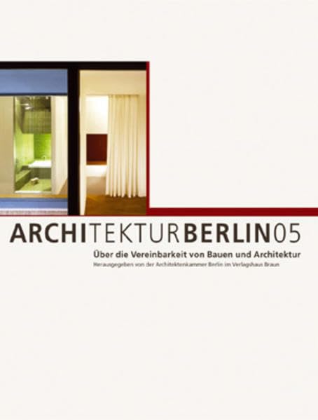 Architektur Berlin 05. Über die Vereinbarkeit von Bauen und Architektur Architecture