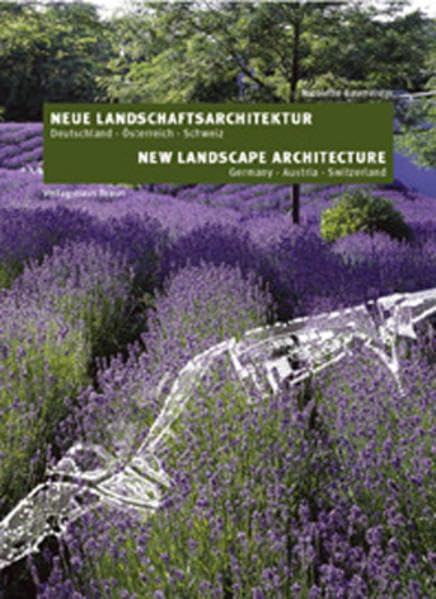 Neue Landschaftsarchitektur: Dt. /Engl. Architecture