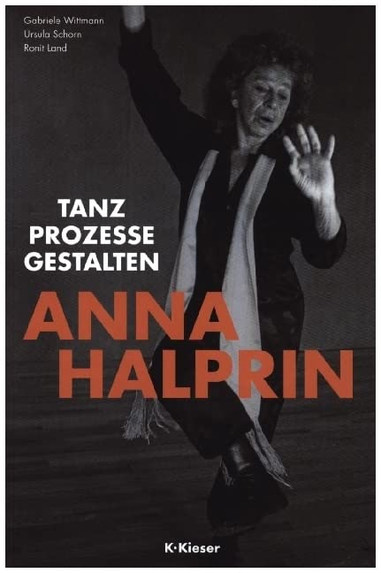 Anna Halprin: Tanz – Prozesse – Gestalten Film, Art & Culture