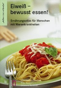 Eiweiß - bewusst essen!: Ernährungsatlas und Handbuch für Menschen mit Nierenkrankheiten Medicine