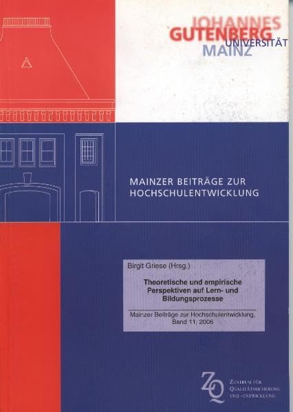 Theoretische und empirische Perspektiven auf Lern- und Bildungsprozesse (Mainzer Beiträge zur Hochschulentwicklung) Books