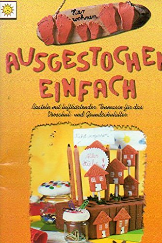 Ausgestochen einfach: Basteln mit lufthärtender Tonmasse für das Vorschul- und Grundschulalter Tiptoi & Games