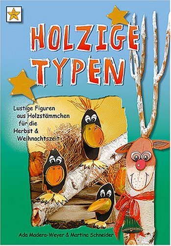 Holzige Typen: Lustige Figuren aus Holzstämmchen für die Herbst- und Weihnachtszeit Hobbies & Crafts
