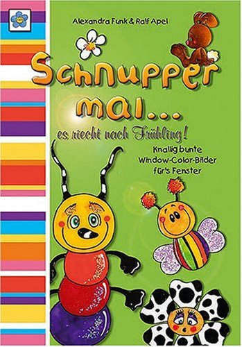 Schnupper mal... es riecht nach Frühling: Knallig bunte Window-color-Bilder für's Fenster Books