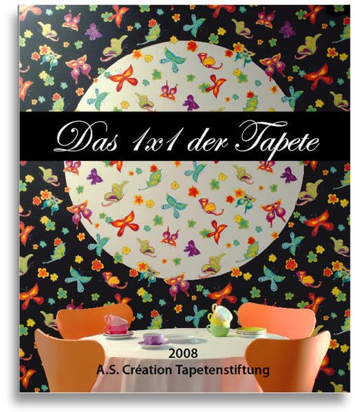 Das 1x1 der Tapete - 2008: Ein Lehrbuch für Handwerker und alle, die es werden wollen Home & Household