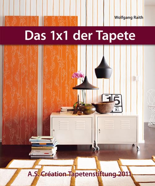 Das 1x1 der Tapete - 2011: Ein Lehrbuch für Handwerker, und alle die es werden wollen Home & Household