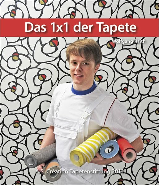 Das 1x1 der Tapete - 2014: Ein Lehrbuch für Handwerker, und alle die es werden wollen Hobbies & Crafts