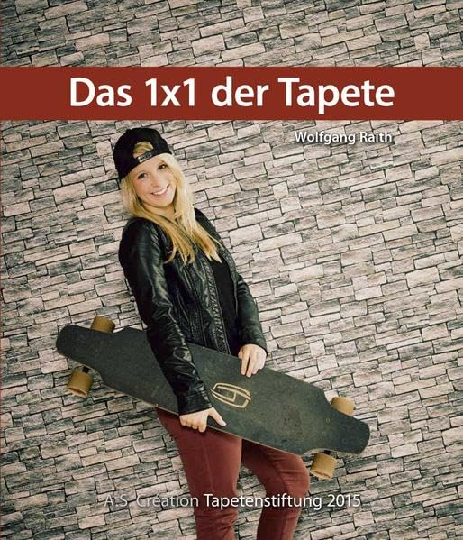 Das 1x1 der Tapete - 2015: Ein Lehrbuch für Handwerker, und alle die es werden wollen Hobbies & Crafts