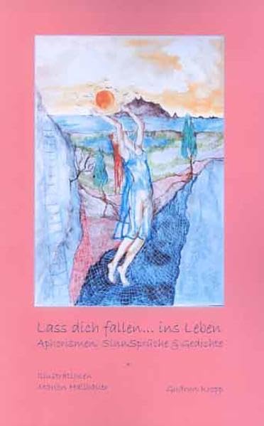 Lass dich fallen... ins Leben: Aphorismen, Sinnsprüche & Gedichte Contemporary literature