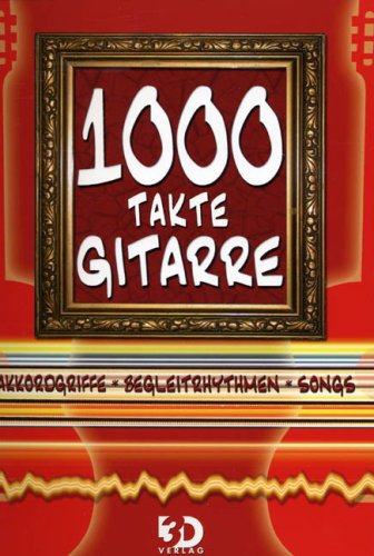 1000 Takte Gitarre - Spiralbindung: Akkordgriffe, Begleitrhythmen, Songs Sheet Music